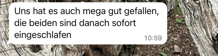 Nachricht an Aileen: &bdquo;Uns hat es auch mega gut gefallen, die beiden sind danach sofort eingeschlafen.&ldquo;
