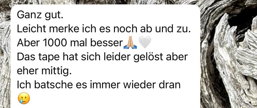 Nachricht an Aileen: &bdquo;Leicht merke ich es noch ab und zu. Aber 1000 mal besser.&ldquo;